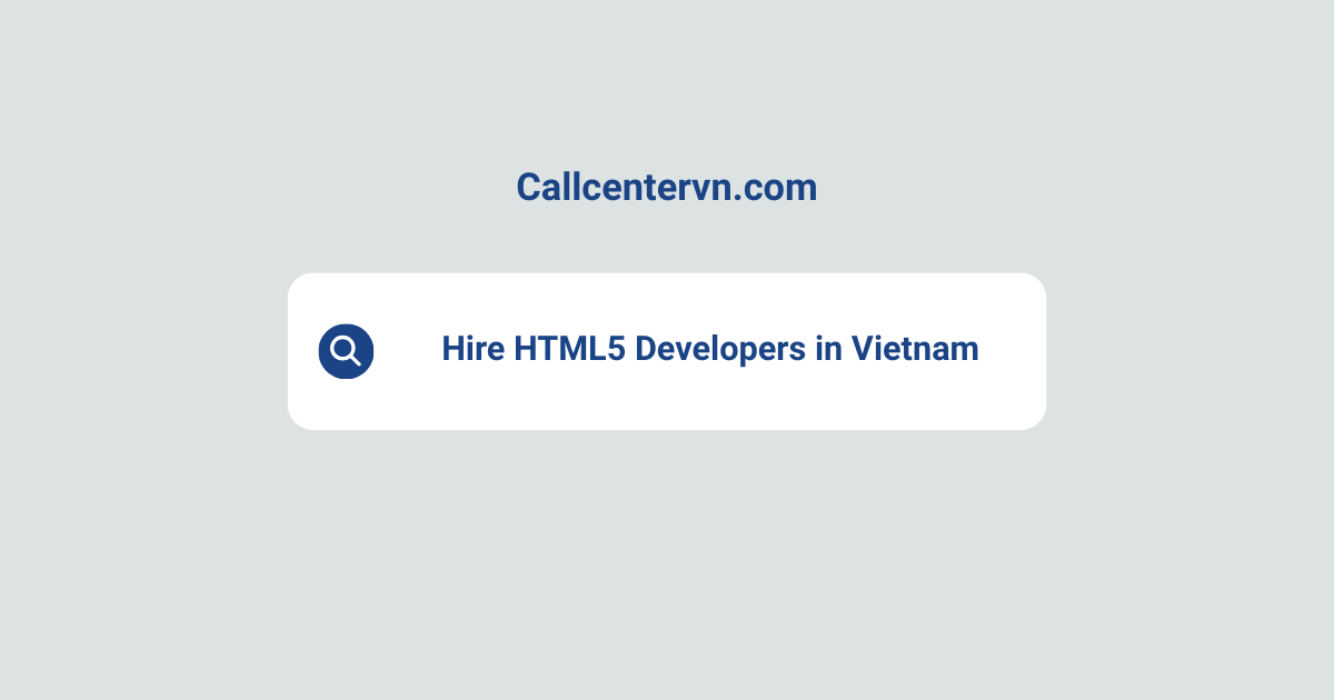 Hire HTML5 Developers in Vietnam | Save Up to 70% on Staffing Costs